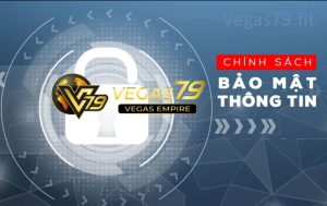 chính sách bảo mật vegas79